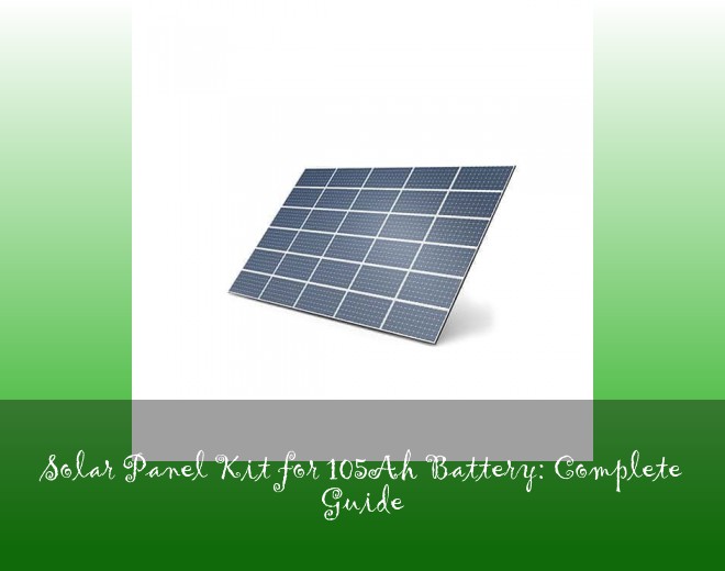 Solar Panel Kit for 105Ah Battery: Complete Guide